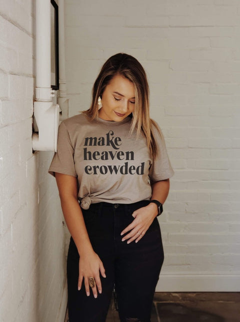 Make Heaven Crowded | $11 Tee SALE | Ruby's Rubbish - Ruby's Rubbish Wholesale