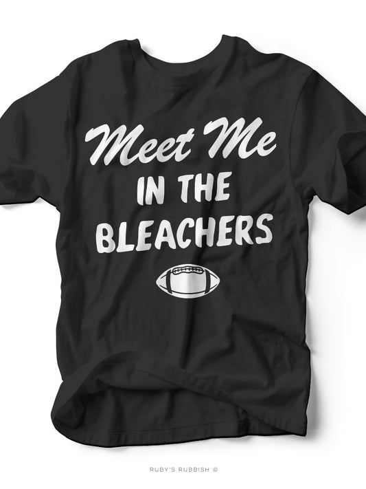 Meet Me in the Bleachers | Football T-Shirt | Ruby’s Rubbish® - Ruby's Rubbish Wholesale