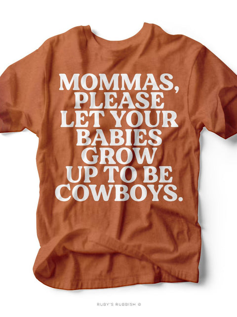 Momma's Please Let Your Babies Grow Up to be Cowboys | Southern T-Shirt | Ruby’s Rubbish® - Ruby's Rubbish Wholesale