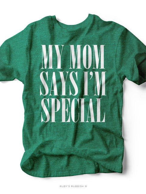 My Mom Says I'm Special | Mom T-Shirt | Ruby’s Rubbish® - Ruby's Rubbish Wholesale