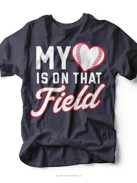 My Heart is On That Field I Baseball T-Shirt | Ruby’s Rubbish®