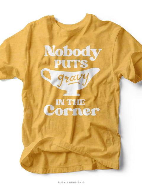 Nobody Puts Gravy in the Corner | Seasonal T-Shirt | Ruby’s Rubbish® - Ruby's Rubbish Wholesale