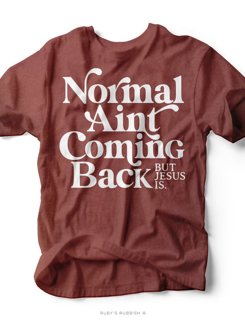 Normal Ain't Coming Back | Scripture Graphic Tee | Ruby’s Rubbish® - Ruby's Rubbish Wholesale