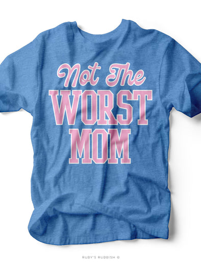 Not the Worst Mom | Women's T-Shirt | Ruby’s Rubbish®