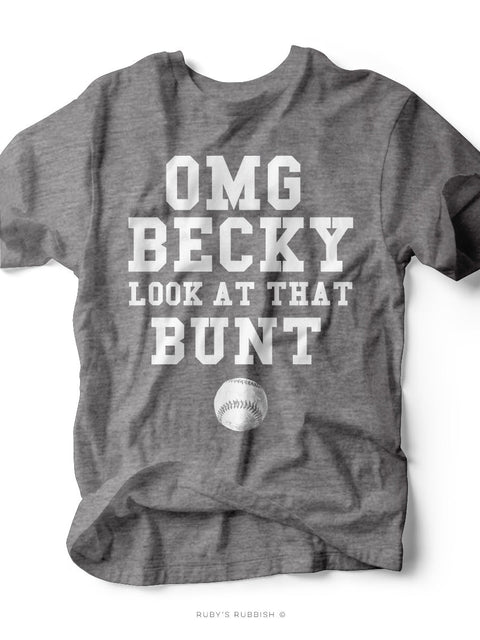 OMG Becky Look at That Bunt | Game Day T-Shirt | Ruby’s Rubbish® - Ruby's Rubbish Wholesale