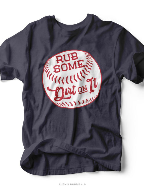 Rub Some Dirt On It | Game Day T-Shirt | Ruby’s Rubbish® - Ruby's Rubbish Wholesale