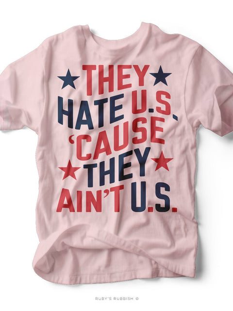 They Hate Us | Americana T-Shirt | Ruby’s Rubbish® - Ruby's Rubbish Wholesale
