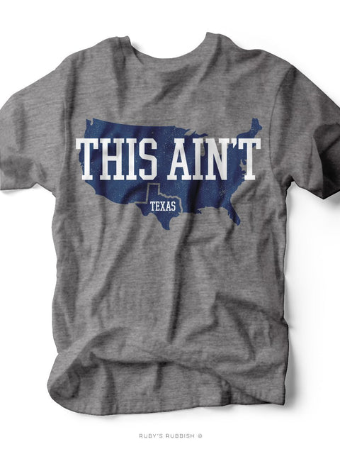 This Ain't Texas | Southern T-Shirt | Ruby’s Rubbish® - Ruby's Rubbish Wholesale