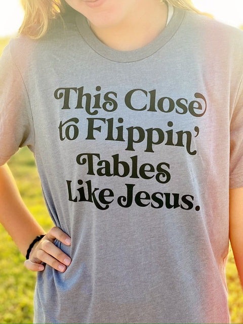 This Close to Flippin' Tables | Christian T-Shirt | Ruby’s Rubbish® - Ruby's Rubbish Wholesale