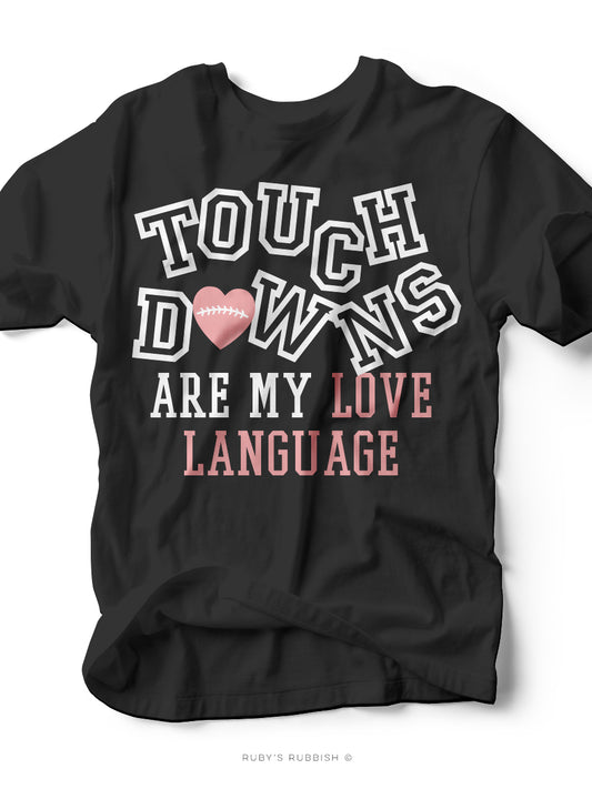 Touchdowns Are My Love Language | Football T-Shirt | Ruby’s Rubbish®