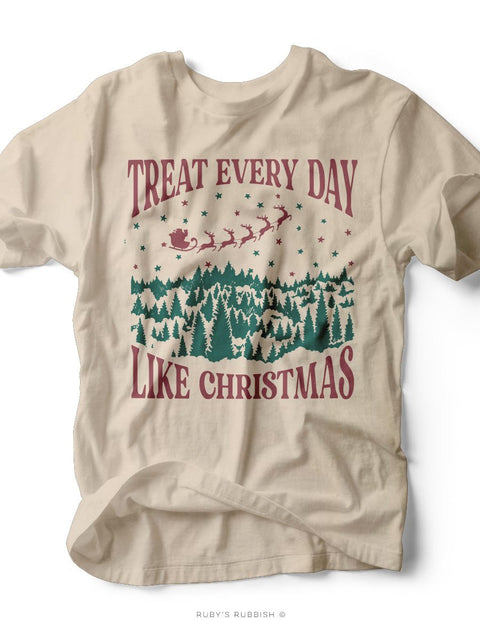 Treat Everyday Like Christmas | Seasonal T-Shirt | Ruby’s Rubbish® - Ruby's Rubbish Wholesale