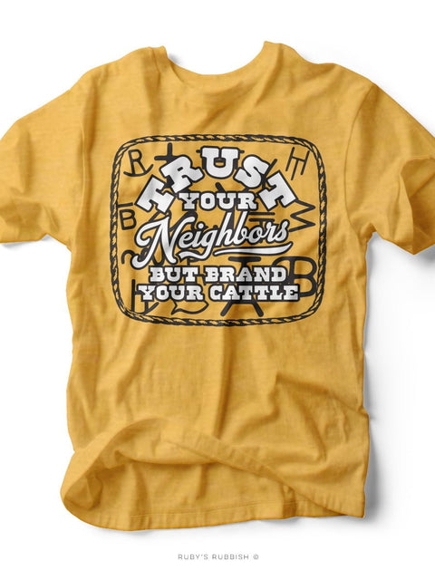 Trust Your Neighbors but Brand Your Cattle | Southern T-Shirt | Ruby’s Rubbish® - Ruby's Rubbish Wholesale