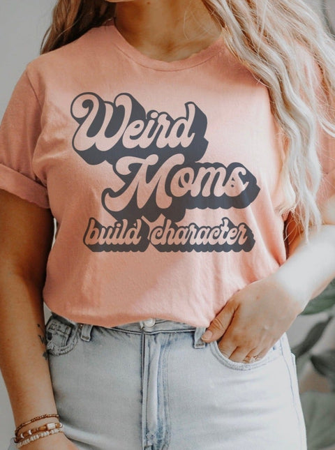 Weird Moms Build Character | Women's T-Shirt | Ruby’s Rubbish® - Ruby's Rubbish Wholesale