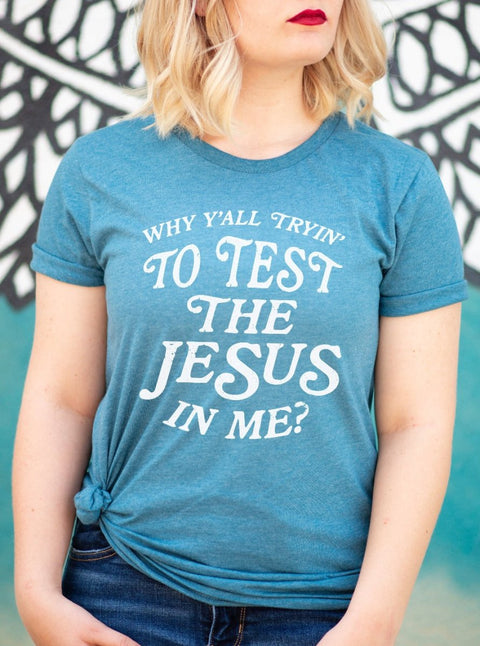 Why Y'all Tryin To Test The Jesus In Me | Christian T-Shirt | Ruby’s Rubbish® - Ruby's Rubbish Wholesale