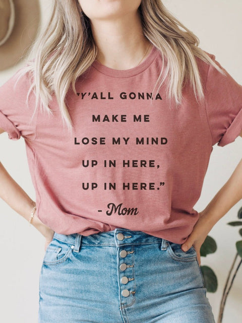 Y'all Gonna Make Me Lose My Mind | Women’s T-Shirt | Ruby’s Rubbish® - Ruby's Rubbish Wholesale