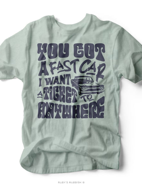 You Got a Fast Car | Southern T-Shirt | Ruby’s Rubbish® - Ruby's Rubbish Wholesale