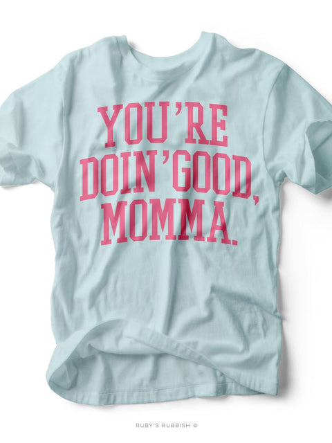 You're Doin' Good, Momma | Women's T-Shirt | Ruby’s Rubbish® - Ruby's Rubbish Wholesale