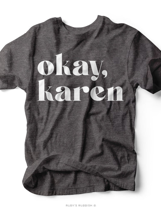 Okay, Karen | Women’s T-Shirt | Ruby’s Rubbish® - Ruby's Rubbish Wholesale